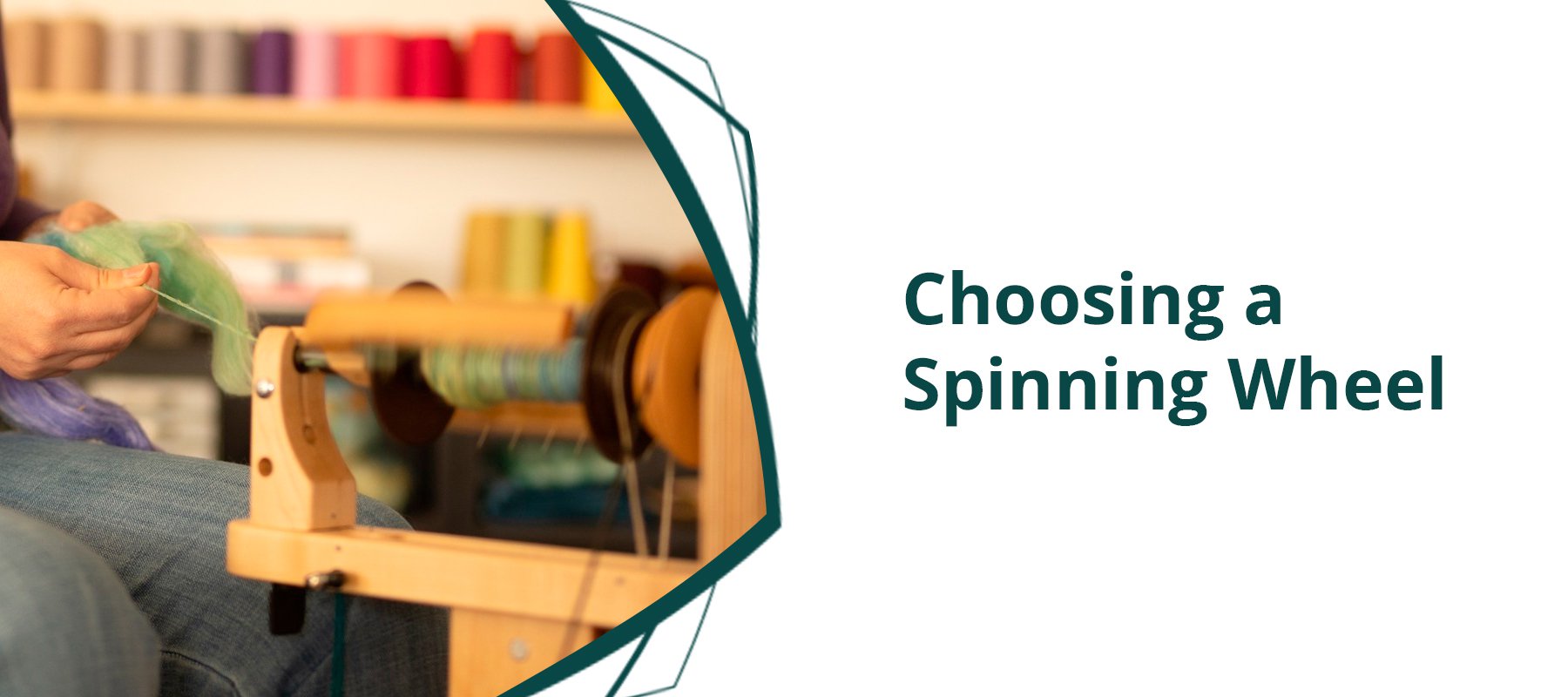 Choosing a Spinning Wheel for Your Fibre Arts Journey