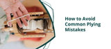 How to Avoid Common Plying Mistakes (and How to Fix Them Like a Pro)