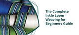 The Complete Inkle Loom Weaving for Beginners Guide