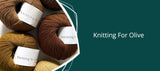 Knitting for Olive Yarns