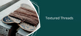Textured Embroidery Threads - Thread Collective Australia