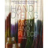 Hand Dyeing Yarn and Fleece: Custom-Color Your Favorite Fibers with Dip-Dyeing, Hand-Painting, Tie-Dyeing, and Other Creative Techniques - Thread Collective Australia