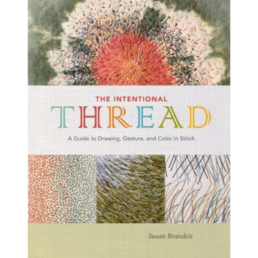The Intentional Thread: A Guide to Drawing, Gesture, and Color in Stitch - Thread Collective Australia