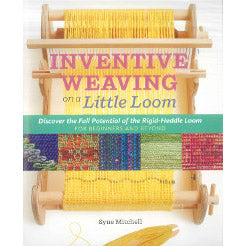 Inventive Weaving on a Little Loom | Syne Mitchell - Thread Collective Australia