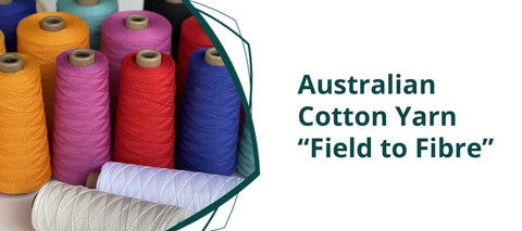 Australian Cotton Yarn “Field to Fibre”