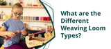 Different types of weaving looms explained