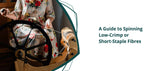 A Guide to Spinning Low-Crimp or Short-Staple Fibres