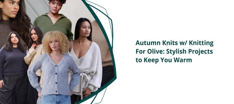 Autumn Knits with Knitting For Olive: Stylish Projects to Keep You Warm