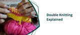 Double Knitting Explained