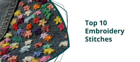 Top 10 Embroidery Stitches Every Crafter Should Know