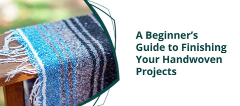 A Beginner's Guide to Finishing Your Handwoven Projects