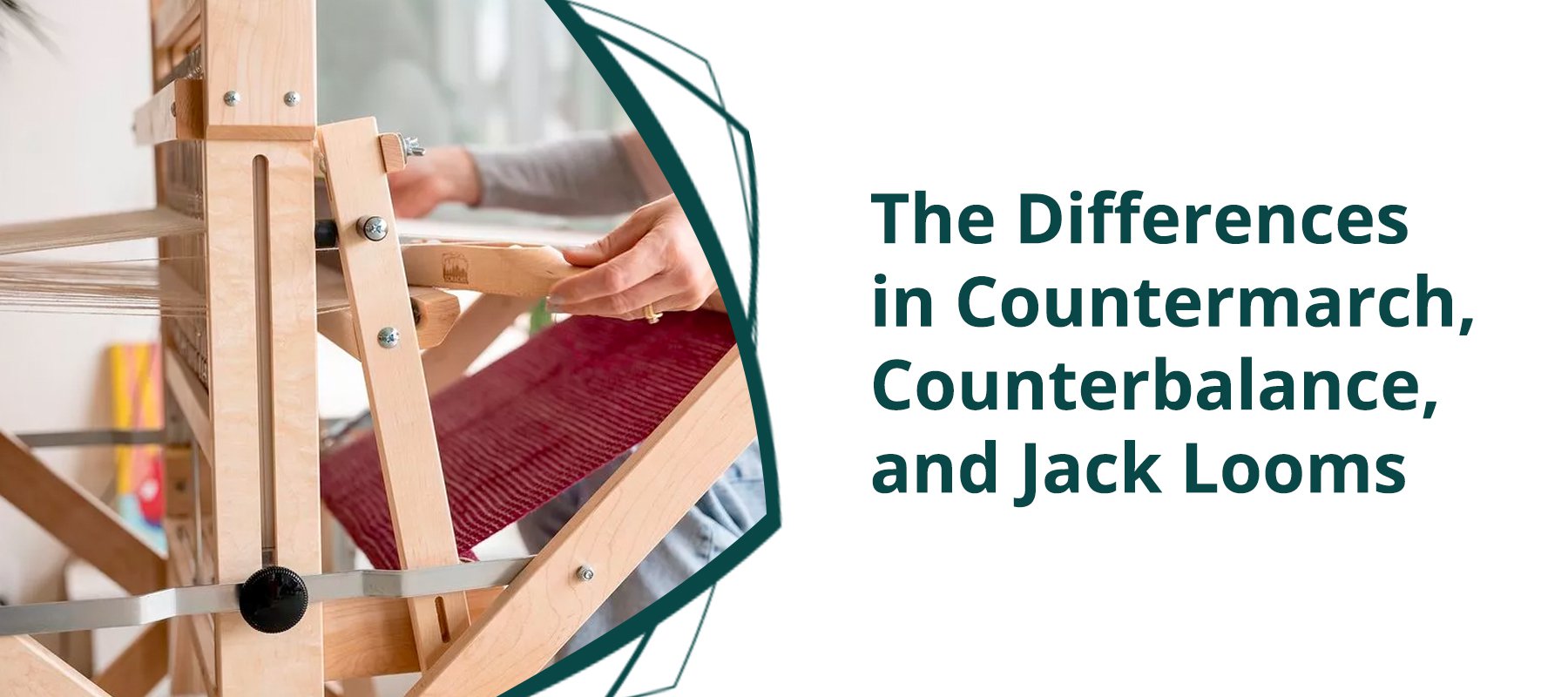 Exploring the Differences between Countermarch, Counterbalance, and Jack Looms