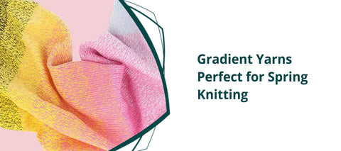 Gradient Yarns Perfect for Spring Knitting
