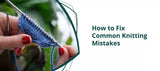 Knitting Troubleshooting Guide: How to Fix Common Knitting Mistakes