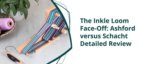 The Inkle Loom Face-Off: Ashford vs Schacht Detailed Review