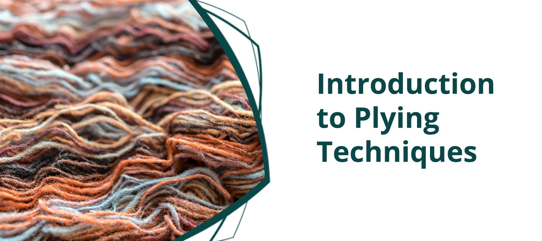 Introduction to Plying Techniques