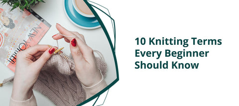 10 Knitting Terms Every Beginner Should Know