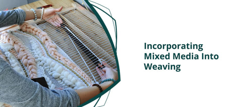 Mixed Media Weaving and How to Incorporate New Elements into Your Craft