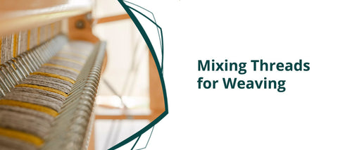 Mixing Threads for Weaving: A Comprehensive Guide