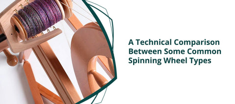 A Technical Comparison Between Some Common Spinning Wheel Types