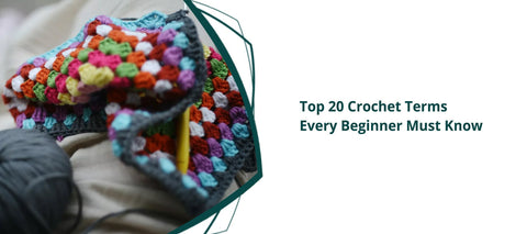 Top 20 Crochet Terms Every Beginner Must Know