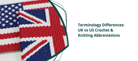 Terminology Differences: UK vs US Crochet & Knitting Abbreviations