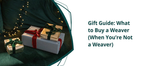 Gift Guide: What to Buy a Weaver (When You’re Not a Weaver)