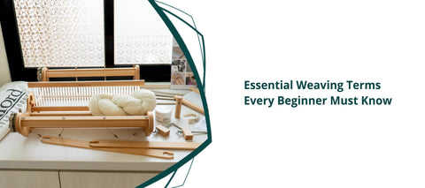 Essential Weaving Terms Every Beginner Must Know