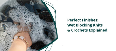 Perfect Finishes: Wet Blocking Knits & Crochets Explained