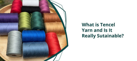 What is Tencel Yarn, And Is It Really Sustainable?