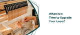 Weaver Dilemma: When Is It Time to Upgrade Your Loom - Thread Collective Australia