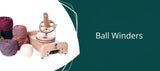 Yarn Ball Winders - Turn Skeins into Balls - Thread Collective Australia 