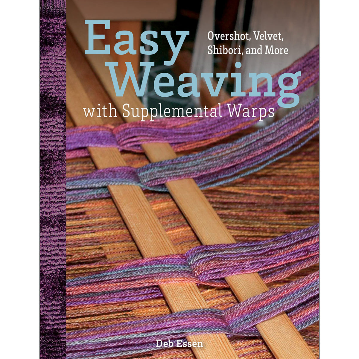 Easy Weaving with Supplemental Warps by Deb Essen - Thread Collective Australia