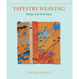 Tapestry Weaving: Design and Technique | Joanne Sokora