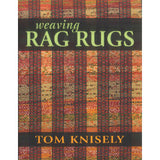 Weaving Rag Rugs: New Approaches in Traditional Rag Weaving by Tom Knisely - Thread Collective Australia