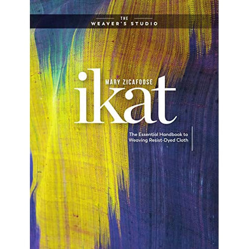 Ikat - The essential handbook to weaving resistant – dyed cloth