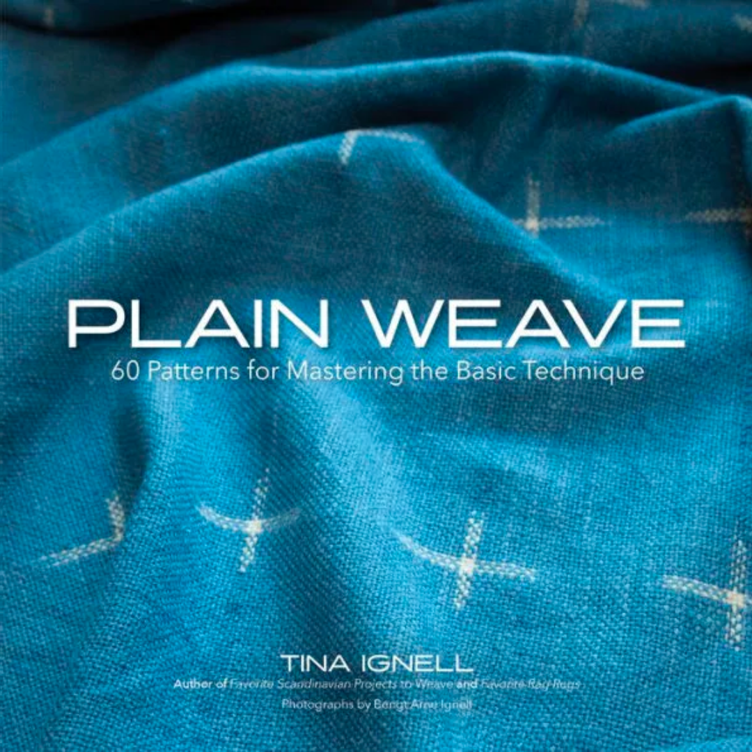 Plain Weave: 60 Patterns for Mastering the Basic Technique by Tina Ignell - Thread Collective Australia