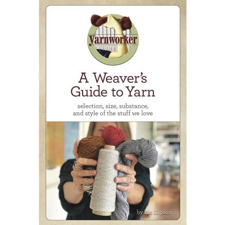 A Weaver&#39;s Guide to Yarn | Liz Gipson